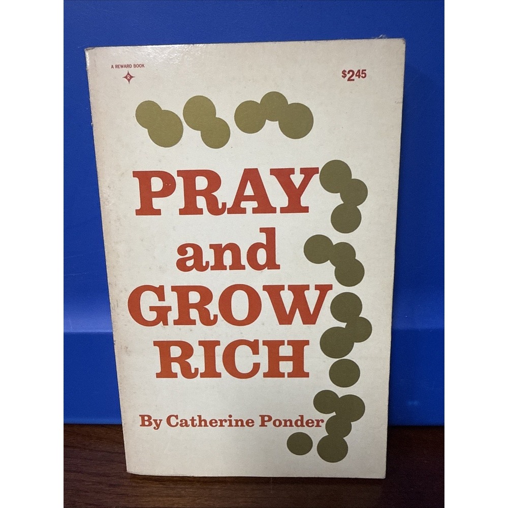 Pray and Grow Rich. by Catherine Ponder